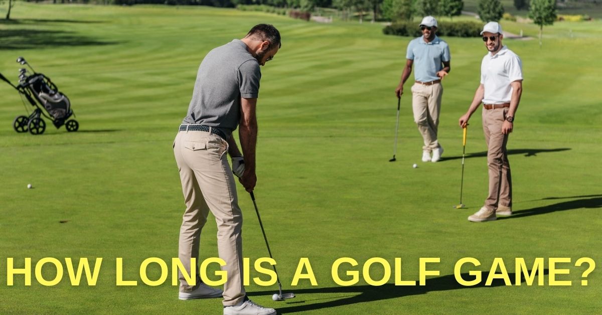 How Long Is a Golf Game and other information